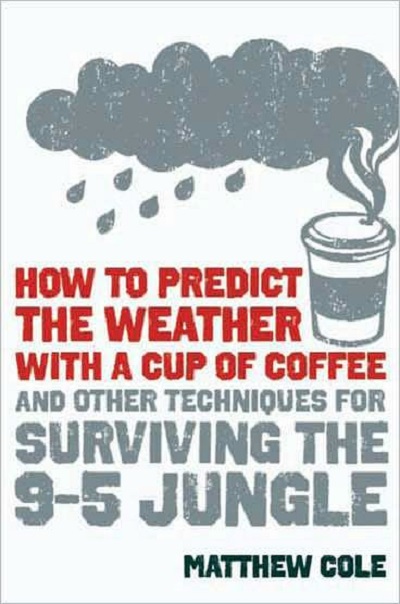 How to Predict the Weather with a Cup of Coffee - Matthew Cole