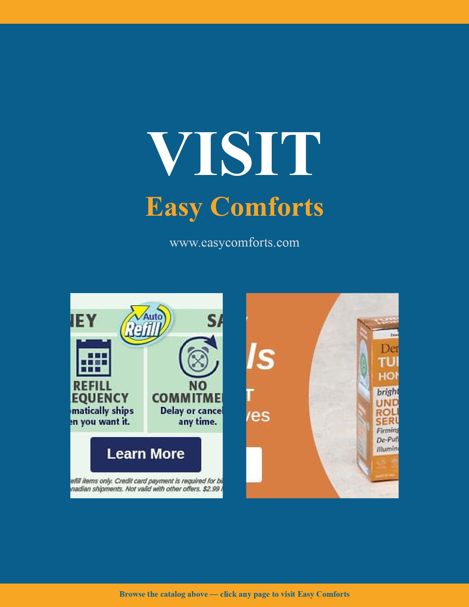 This promotional page serves as a call to action for the Easy Comforts brand, encouraging customers to visit their website for a wider selection of products. The layout features a prominent invitation at the top against a deep blue background. Below, it highlights a convenient 'Auto Refill' subscription service that offers flexible shipping frequencies and easy cancellation. A featured skincare product, an under-eye roller serum, is shown on the right, emphasizing its brightening and firming properties. The overall design is clean and informative, focusing on customer convenience and specialized personal care solutions.